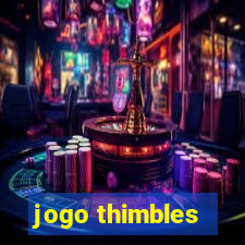 jogo thimbles